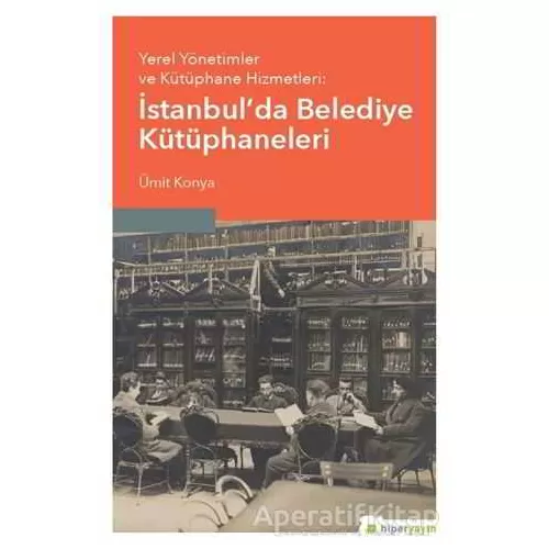 Photo of Yerel Yönetimler ve Kütüphane Hizmetleri: İstanbul’da Belediye Kütüphaneleri Pdf indir