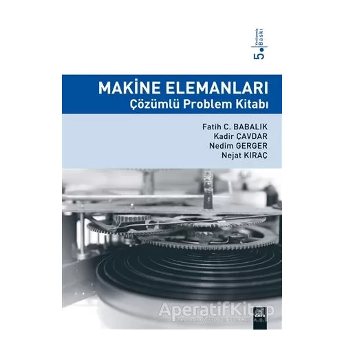 Makine Elemanları Çözümlü Problem Kitabı - Fatih C. Babalık - Dora Basım Yayın