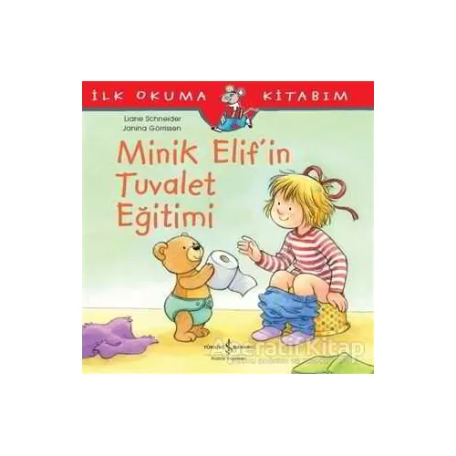 Minik Elif’in Tuvalet Eğitimi - Liane Schneider - İş Bankası Kültür Yayınları