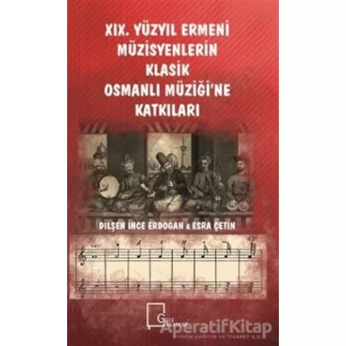 Photo of 19. Yüzyıl Ermeni Müzisyenlerin Klasik Osmanlı Müziği’ne Katkıları Pdf indir