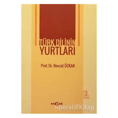 Türk Dilinin Yurtları - Nevzat Özkan - Akçağ Yayınları - Ders Kitapları