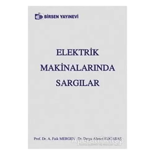 Elektrik Makinalarında Sargılar - Derya Ahmet Kocabaş - Birsen Yayınevi