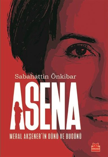 Photo of Asena (Meral Akşener’in Dünü ve Bugünü) – Sabahattin Önkibar PDF indir