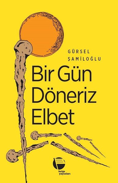 Photo of Bir Gün Döneriz Elbet – Gürsel Şamiloğlu PDF indir