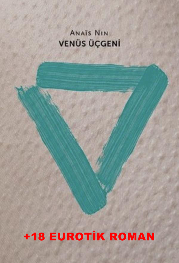 Venüs Üçgeni +18 – Anais Nin