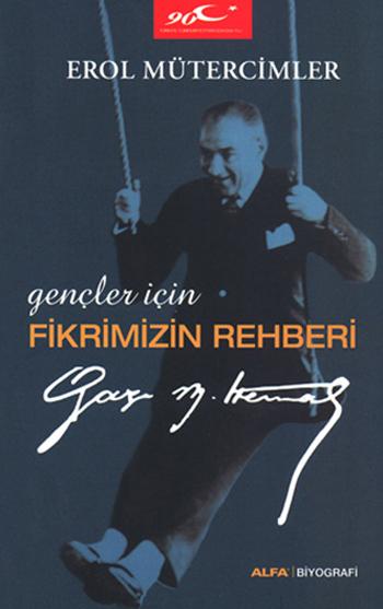 Photo of Gençler İçin Fikrimizin Rehberi (Gazi Mustafa Kemal) – Erol Mütercimler PDF indir
