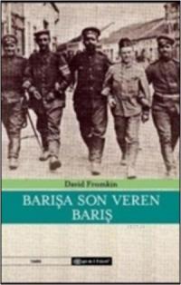 Photo of Barışa Son Veren Barış – David Fromkin PDF indir