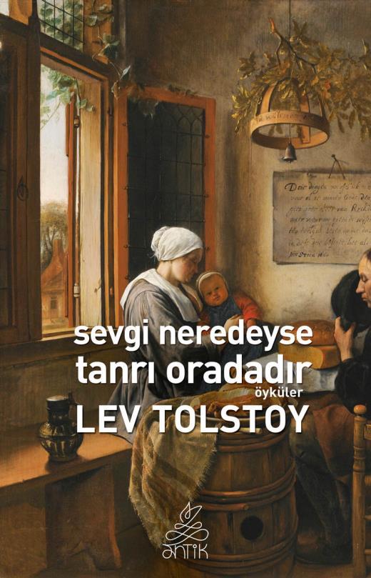 Sevgi Neredeyse Tanrı Oradadır – Lev Nikolayeviç Tolstoy