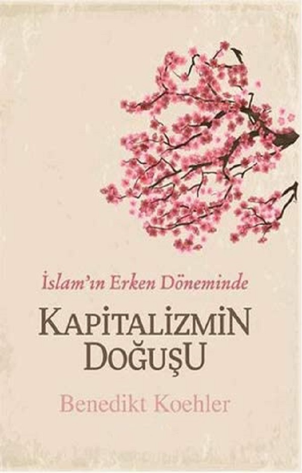 Photo of İslam’ın Erken Döneminde Kapitalizmin Doğuşu – Benedikt Koehler PDF indir