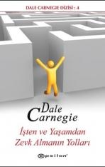 İşten ve Yaşamdan Zevk Almanın Yolları – Dale Carnegie