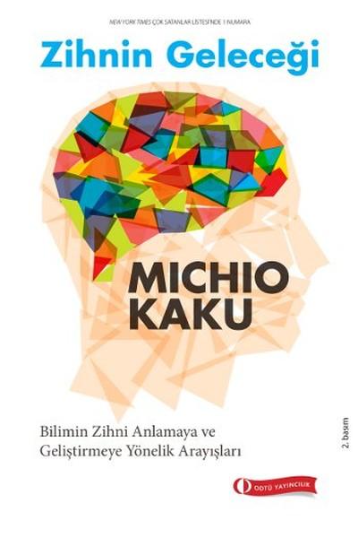 Zihnin Geleceği (Bilimin Zihni Anlamaya ve Geliştirmeye Yönelik Arayışları) – Michio Kaku
