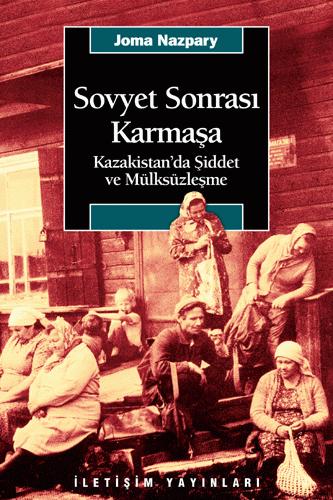 Photo of Sovyet Sonrası Karmaşa (Kazakistan´da Şiddet ve Mülksüzleşme) – Joma Nazpary PDF indir