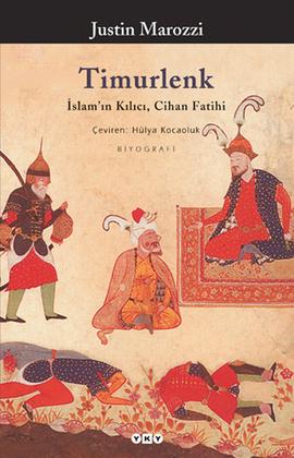 Timurlenk (İslam’ın Kılıcı, Cihan Fatihi) – Justin Marozzi,