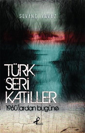 Photo of Türk Seri Katiller (1960’lardan Bugüne) – Sevinç Yavuz PDF indir