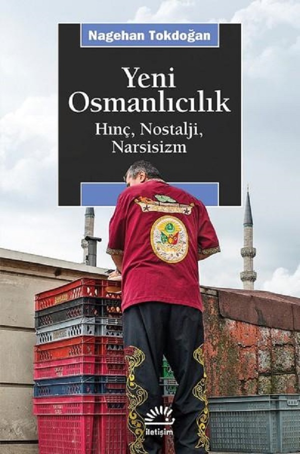 Photo of Yeni Osmanlıcılık (Hınç Nostalji Narsisizm)  –   Nagehan Tokdoğan PDF indir