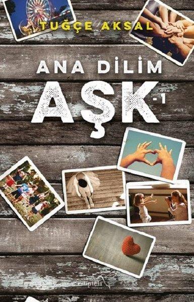 Photo of Ana Dilim Aşk 1 – Tuğçe Aksal PDF indir