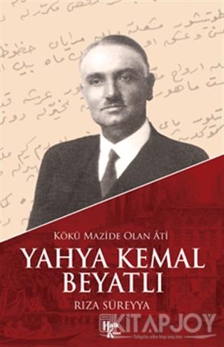 Photo of Kökü Mazide Olan Ati: Yahya Kemal Beyatlı – Rıza Süreyya PDF indir