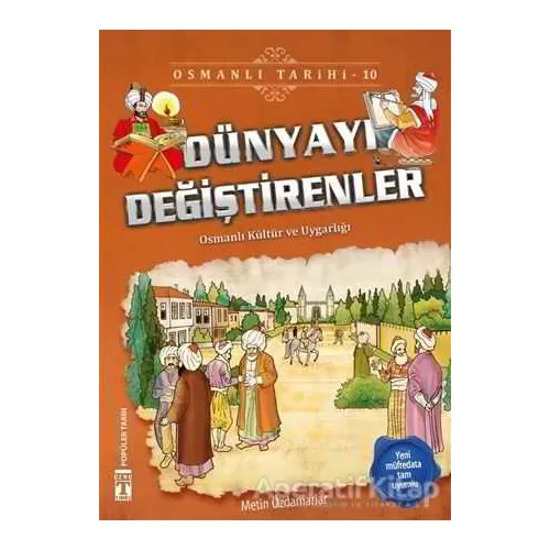Dünyayı Değiştirenler - Osmanlı Tarihi 10 - Metin Özdamarlar - Genç Timaş