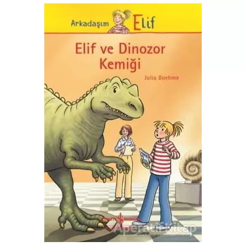 Elif ve Dinozor Kemiği - Julia Boehme - İş Bankası Kültür Yayınları