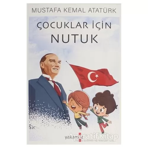 Photo of Çocuklar İçin Nutuk Mustafa Kemal Atatürk Yakamoz Yayınevi Pdf indir