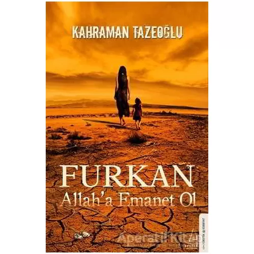 Furkan Allah’a Emanet Ol - Kahraman Tazeoğlu - Destek Yayınları