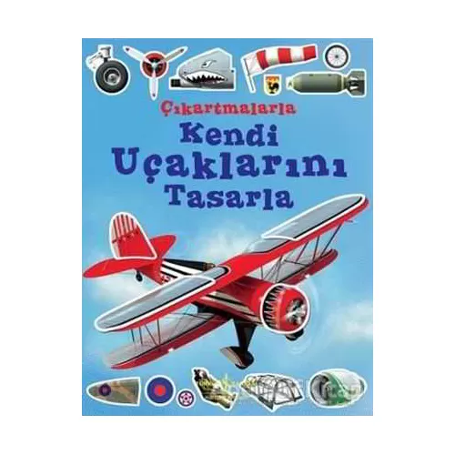 Çıkartmalarla Kendi Uçaklarını Tasarla - Simon Tudhope - İş Bankası Kültür Yayınları