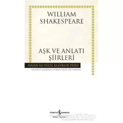 Aşk ve Anlatı Şiirleri - William Shakespeare - İş Bankası Kültür Yayınları