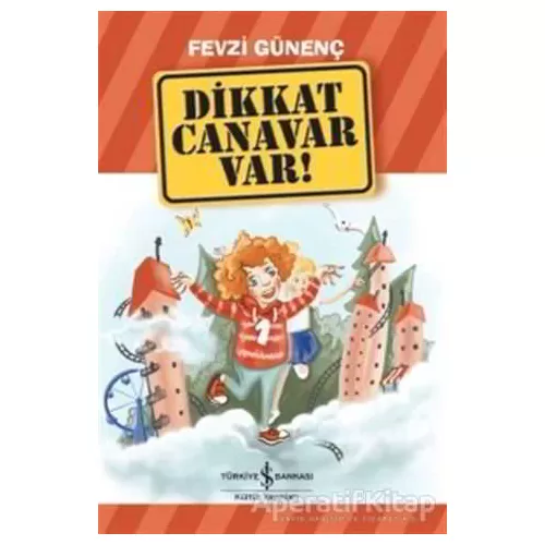 Dikkat Canavar Var - Fevzi Günenç - İş Bankası Kültür Yayınları