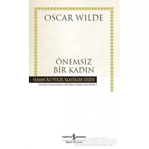 Önemsiz Bir Kadın - Oscar Wilde - İş Bankası Kültür Yayınları
