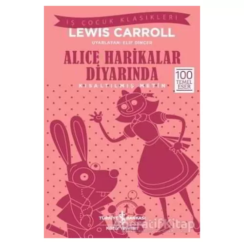 Alice Harikalar Diyarında (Kısaltılmış Metin) - Lewis Carroll - İş Bankası Kültür Yayınları