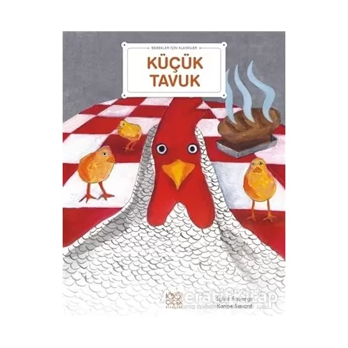 Küçük Tavuk - Bebekler İçin Klasikler - Sylvie Roberge - 1001 Çiçek Kitaplar