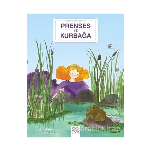 Prenses ve Kurbağa - Bebekler İçin Klasikler - Sylvie Roberge - 1001 Çiçek Kitaplar