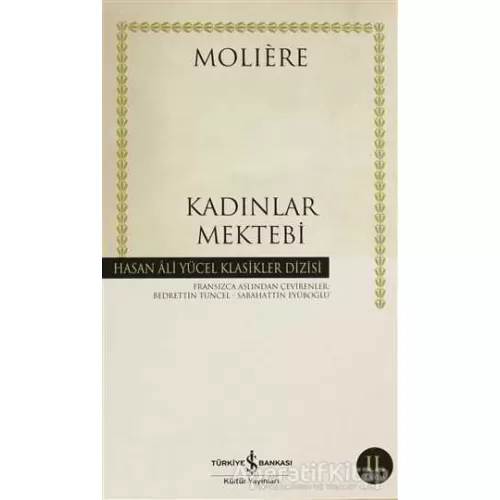 Kadınlar Mektebi - Jean-Baptiste Poquelin Moliere - İş Bankası Kültür Yayınları