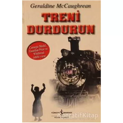 Treni Durdurun - Geraldine McCaughrean - İş Bankası Kültür Yayınları