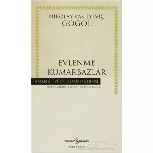 Evlenme - Kumarbazlar - Nikolay Vasilyeviç Gogol - İş Bankası Kültür Yayınları