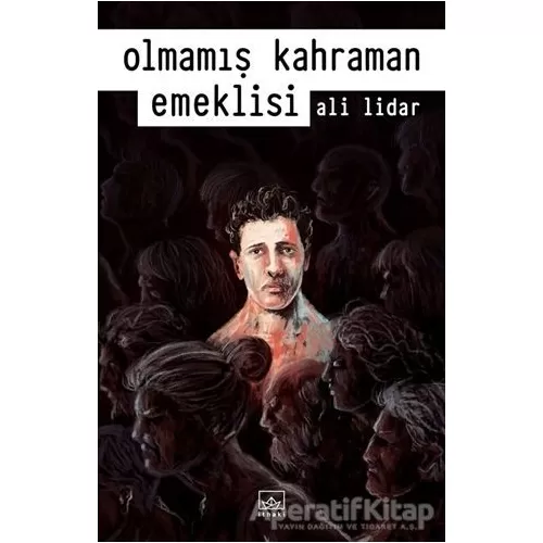 Olmamış Kahraman Emeklisi - Ali Lidar - İthaki Yayınları