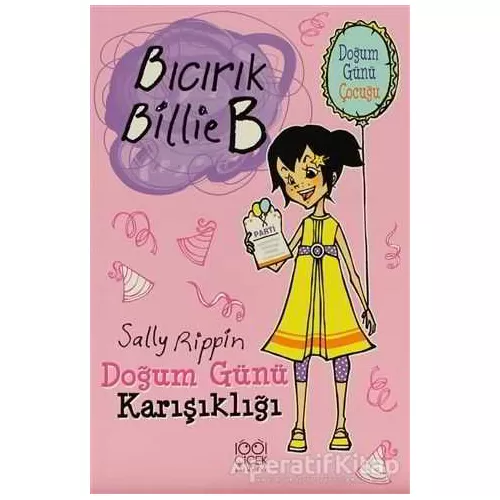Doğum Günü Karışıklığı - Bıcırık Billie B - Sally Rippin - 1001 Çiçek Kitaplar