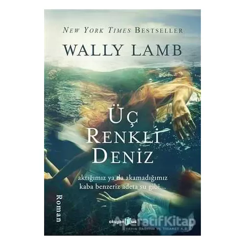 Üç Renkli Deniz - Wally Lamb - Okuyan Us Yayınları