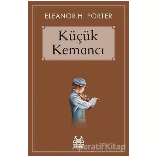 Küçük Kemancı - Eleanor H. Porter - Arkadaş Yayınları