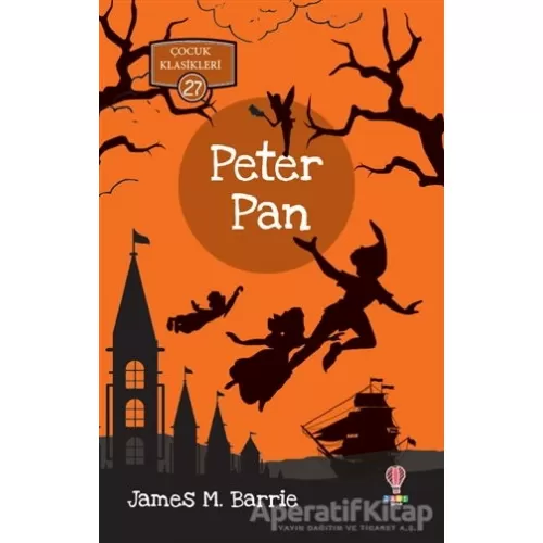Peter Pan - Çocuk Klasikleri 27 - James M. Barrie - Dahi Çocuk Yayınları