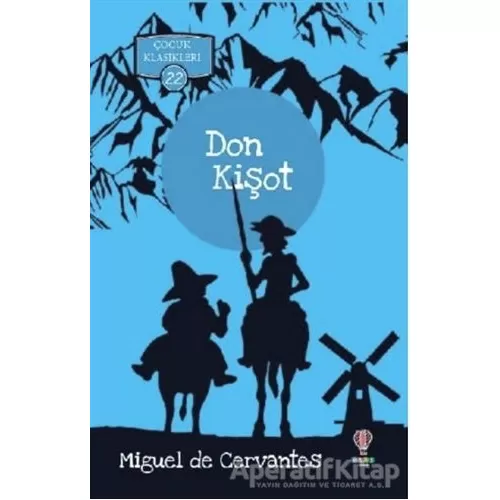 Don Kişot - Çocuk Klasikleri 22 - Miguel de Cervantes - Dahi Çocuk Yayınları