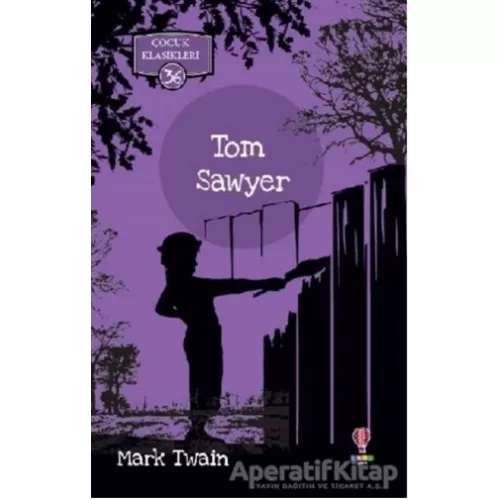 Tom Sawyer - Çocuk Klasikleri 36 - Mark Twain - Dahi Çocuk Yayınları