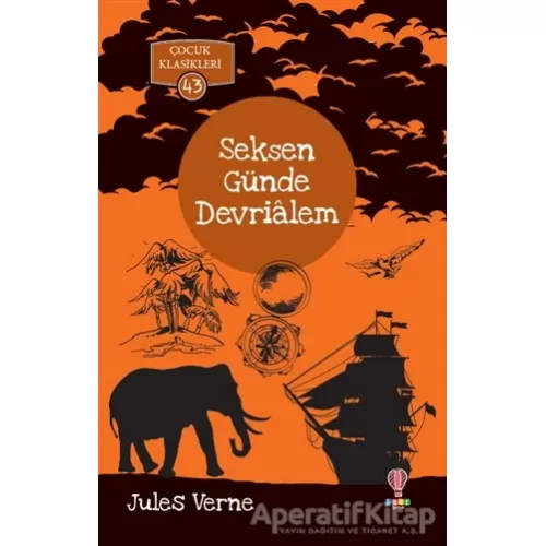 Seksen Günde Devrialem - Çocuk Klasikleri 43 - Jules Verne - Dahi Çocuk Yayınları