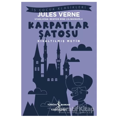 Karpatlar Şatosu (Kısaltılmış Metin) - Jules Verne - İş Bankası Kültür Yayınları