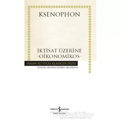 İktisat Üzerine - Oikonomikos - Ksenophon - İş Bankası Kültür Yayınları
