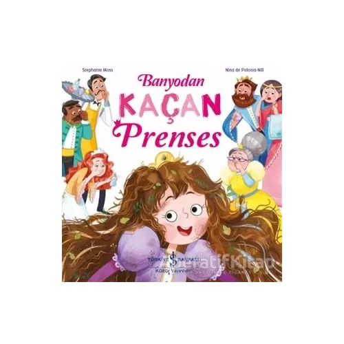 Banyodan Kaçan Prenses - Stephanie Moss - İş Bankası Kültür Yayınları