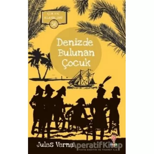 Denizde Bulunan Çocuk - Çocuk Klasikleri 58 - Jules Verne - Dahi Çocuk Yayınları