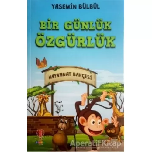 Bir Günlük Özgürlük - Yasemin Bülbül - Dahi Çocuk Yayınları