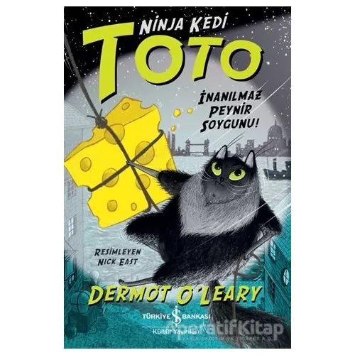 Ninja Kedi Toto - İnanılmaz Peynir Soygunu! - Dermot OLeary - İş Bankası Kültür Yayınları