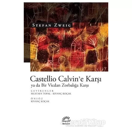 Castellio Calvine Karşı ya da Bir Vicdan Zorbalığa Karşı - Stefan Zweig - İletişim Yayınevi